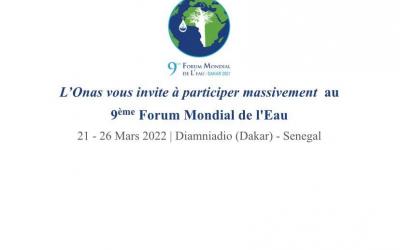 L’ONAS VOUS INVITE À PARTICIPER MASSIVEMENT  AU 9ÈME FORUM MONDIAL DE L'EAU